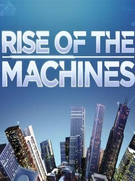 Rise Of The Machines播出时间,什么时候播出上映,哪个台播放_电视剧_电视猫
