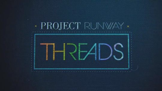 Project Runway: Threads