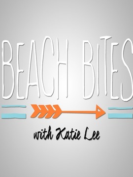 Beach Bites With Katie Lee