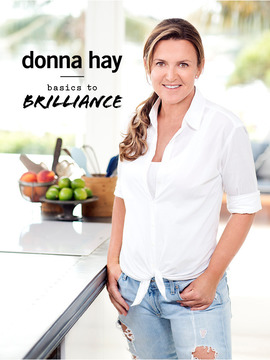 Donna Hay: Basics to Brillance