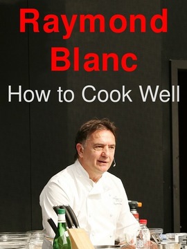 Raymond Blanc:How to Cook Well