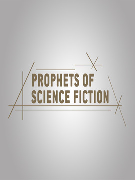 Prophets Of Science Fiction