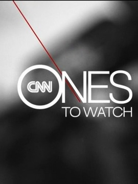 CNN Ones to Watch